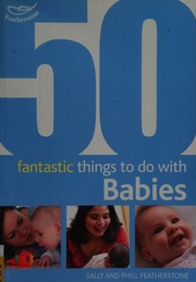 50 Fantastic Things To Do With Babies Featherstone Sally Featherstone