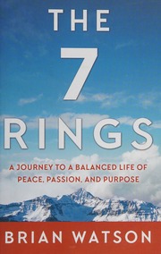 The 7 Rings A Journey To A Balanced Life Of Peace Passion And Purpose Watson