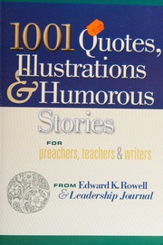 1001 Quotes Illustrations And Humorous Stories For Preachers Teachers And Writers Rowell