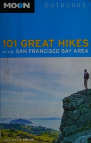 101 Great Hikes Of The San Francisco Bay Area 4th Ed Brown Ann Marie