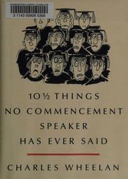 10 12 Things No Commencement Speaker Has Ever Said 1st Ed Wheelan