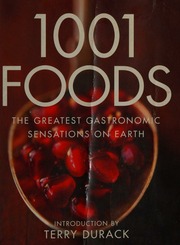 1001 Foods The Greatest Gastronomical Sensations On Earth Introduction By Terry Durack