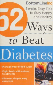 52 Ways To Beat Diabetes Simple Easy Tips To Stay Happy And Healthy Bottom Line Books Firm