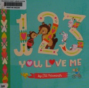 1 2 3 You Love Me Howarth Jill Author Illustrator