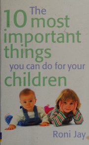 The 10 Most Important Things You Can Do For Your Children Jay