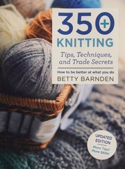 350 Knitting Tips Techniques And Trade Secrets First Us Edition Barnden