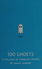 100 Ghosts A Gallery Of Harmless Haunts Horner Doogie