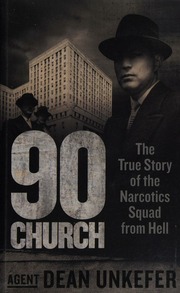 90 Church The True Story Of The Narcotics Squad From Hell Unkefer
