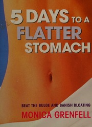 5 Days To A Flatter Stomach Beat The Bulge And Banish Bloating 1st Warner Books Ed Grenfell