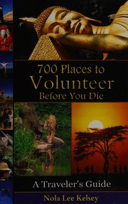 700 Places To Volunteer Before You Die A Travelers Guide Kelsey