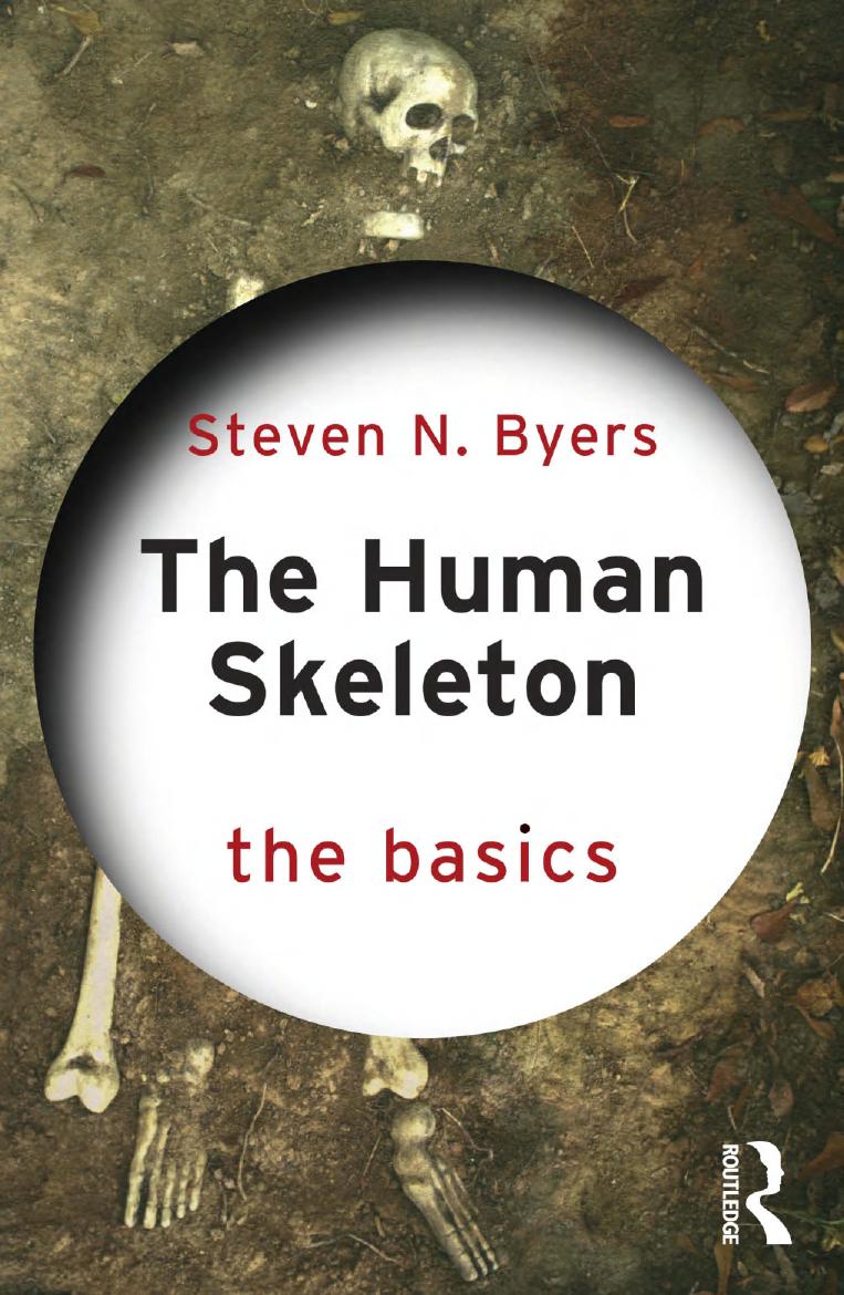 The Human Skeleton The Basics 1st Edition Steven N Byers