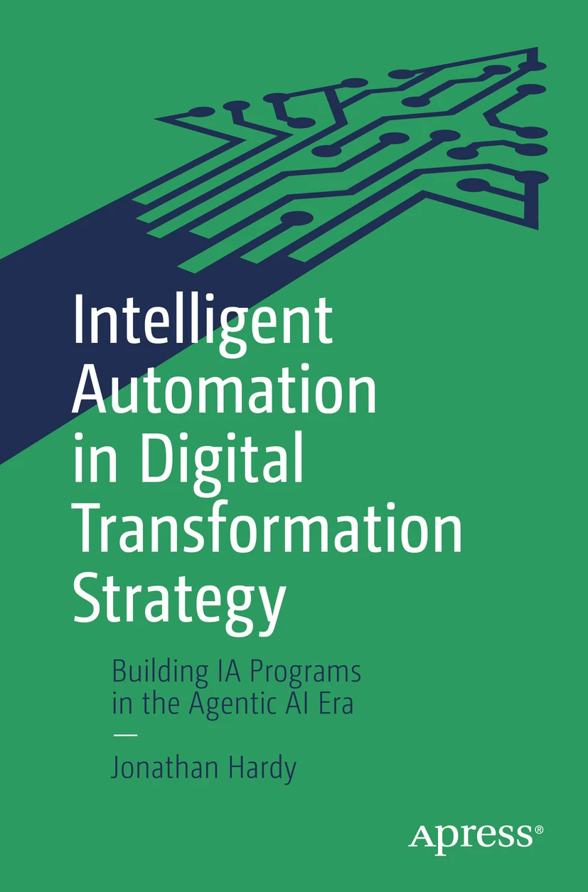 Intelligent Automation In Digital Transformation Strategy Building Ia Programs In The Agentic Ai Era 1st Edition Jonathan Hardy