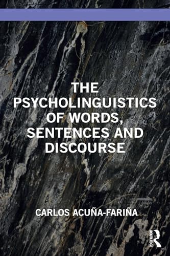 The Psycholinguistics Of Words Sentences And Discourse Carlos Acuñafariña