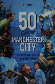 50 Years Of Manchester City The Best And Worst Of Everything Mingle