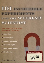 101 Incredible Experiments For The Weekend Scientist Fascinating Fun With Everyday Objects Beattie