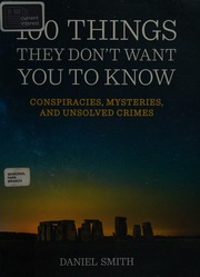 100 Things They Dont Want You To Know Conspiracies Mysteries And Unsolved Crimes Smith