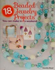 18 Beaded Jewelry Projects You Can Make In A Weekend Dorothy Wood