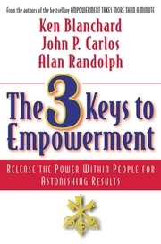 The 3 Keys To Empowerment Electronic Resource Release The Power Within People For Astonishing Results Blanchard