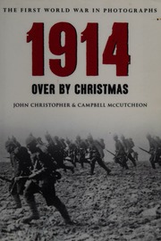 1914 Over By Christmas The First World War In Old Photographs Christopher