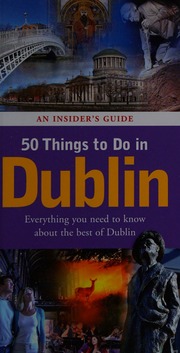 50 Things To Do In Dublin An Insiders Guide 2012 Edition Barry