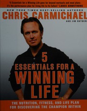 5 Essentials For A Winning Life The Nutrition Fitness And Life Plan For Discovering The Champion Within Carmichael
