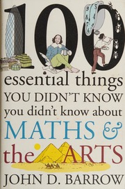 100 Essential Things You Didnt Know You Didnt Know About Maths And The Arts Barrow
