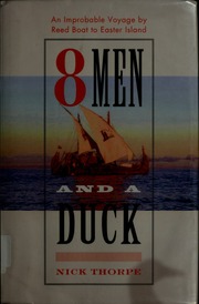 8 Men And A Duck An Improbable Voyage By Reed Boat To Easter Island Thorpe