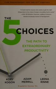 The 5 Choices The Path To Extraordinary Productivity First Simon Schuster Hardcover Edition Kogon