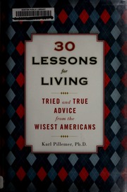 30 Lessons For Living Karl A Pillemer