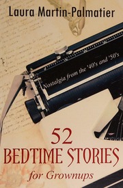 52 Bedtime Stories For Grownups Nostalgia From The 1940s And 50s Laura Martin Palmatier