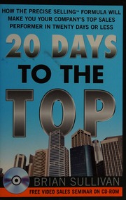 20 Days To The Top How The Precise Selling Formula Will Make You Your Companys Top Sales Performer In 20 Days Or Less Sullivan