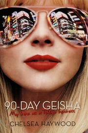 90day Geisha My Time As A Tokyo Hostess 1st Pegasus Books Cloth Ed Haywood