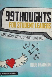 99 Thoughts For Student Leaders Take Risks Serve Others Love God Franklin