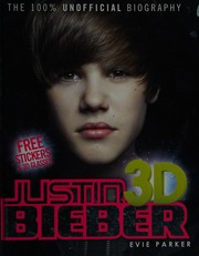100 Justin Bieber 3d The Unofficial Biography Parker Evie