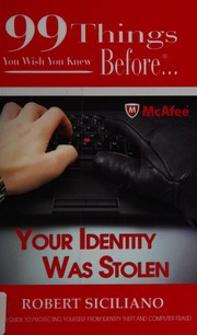 99 Things You Wish You Knew Before Your Identity Was Stolen Your Guide To Protecting Yourself From Identity Theft And Computer Fraud Siciliano