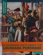 12 Incredible Facts About The Louisiana Purchase Yasuda Anita