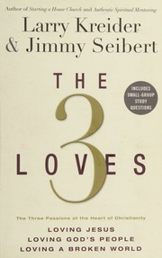 The 3 Loves The Three Passions At The Heart Of Christianity Loving Jesus Loving Gods People Loving A Broken World Kreider