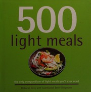 500 Light Meals The Only Compendium Of Light Meals Youll Ever Need Gray