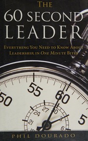 The 60 Second Leader Everything You Need To Know About Leadership In One Minute Bites Dourado