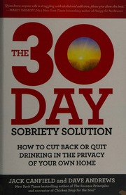 The 30 Day Sobriety Solution How To Cut Back Or Quit Drinking In The Privacy Of Your Own Home Canfield
