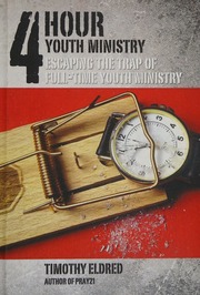 4 Hour Youth Ministry Escaping The Trap Of Fulltime Youth Ministry Eldred