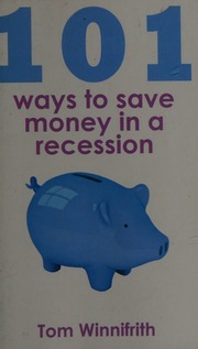 101 Ways To Save Money In A Recession Winnifrith Tom