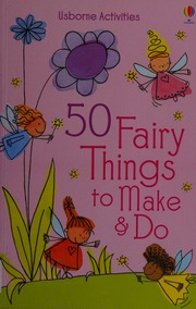 50 Fairy Things To Make Do Lacey Minna Editor Fearn Katrina