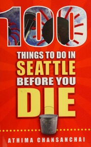 100 Things To Do In Seattle Before You Die Chansanchai Athima