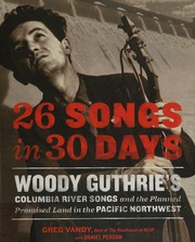 26 Songs In 30 Days Woody Guthries Columbia River Songs And The Planned Promise Land In The Pacific Northwest Vandy