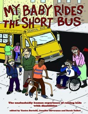 My Baby Rides The Short Bus The Unabashedly Human Experience Of Raising Kids With Disabilities Bertelli