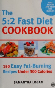 The 52 Fast Diet Cookbook 150 Easy Fatburning Recipes Under 300 Calories Logan