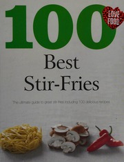 100 Best Stirfries The Ultimate Guide To Great Stirfries Including 100 Delicious Recipes Unknown