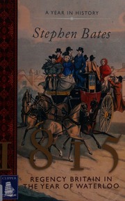 1815 Regency Britain In The Year Of Waterloo Large Print Edition Bates