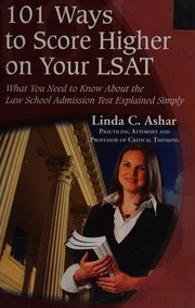 101 Ways To Score Higher On Your Lsat What You Need To Know About The Law School Admission Test Explained Simply Ashar